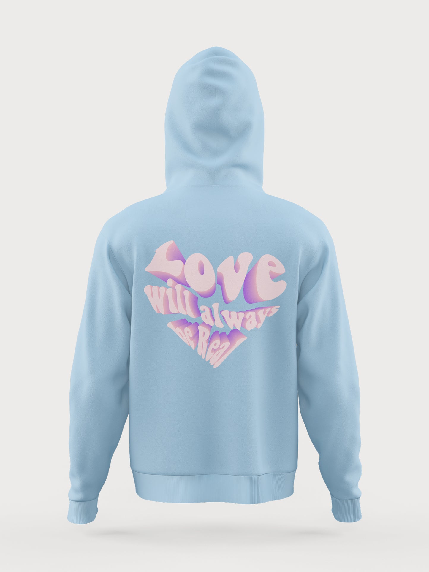 HOODIE "LOVE WILL ALWAYS BE REAL"